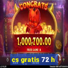 cs gratis 72 h